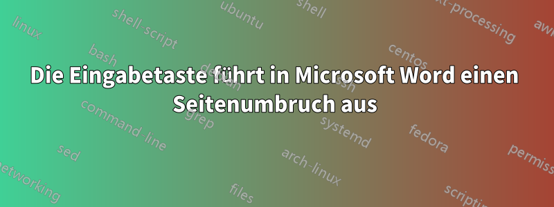 Die Eingabetaste führt in Microsoft Word einen Seitenumbruch aus