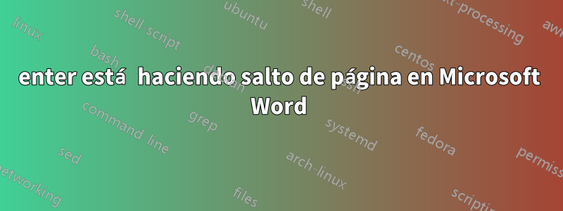 enter está haciendo salto de página en Microsoft Word