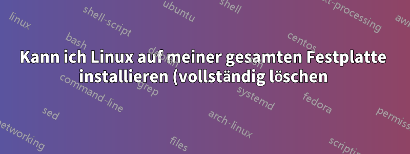 Kann ich Linux auf meiner gesamten Festplatte installieren (vollständig löschen) und dann die Werkseinstellungen wiederherstellen, um Windows 8.1 wiederherzustellen? Oder muss ich auf eine Wiederherstellungsdiskette zurückgreifen?