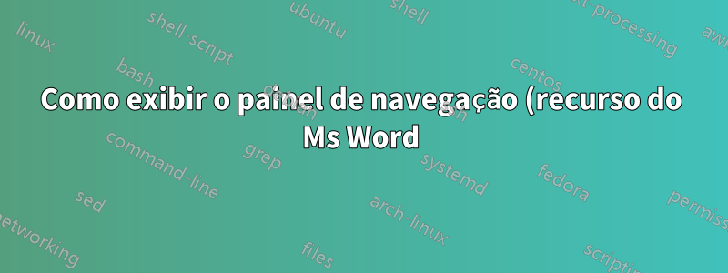 Como exibir o painel de navegação (recurso do Ms Word) no LibreOffice Writer?