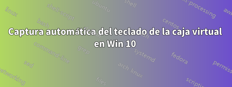 Captura automática del teclado de la caja virtual en Win 10