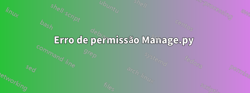 Erro de permissão Manage.py