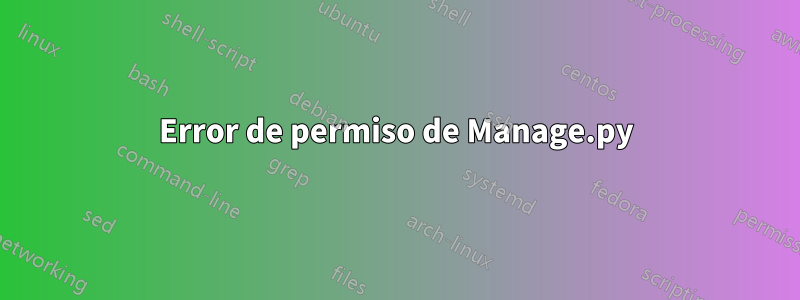 Error de permiso de Manage.py