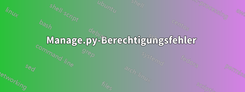 Manage.py-Berechtigungsfehler