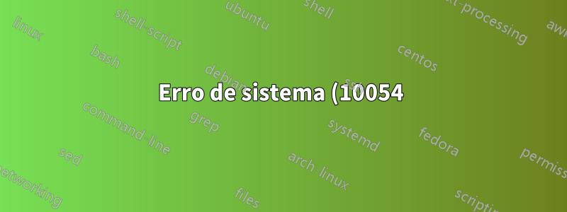 Erro de sistema (10054) - Uma conexão existente foi fechada à força pelo host remoto