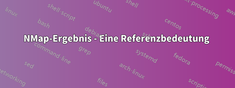 NMap-Ergebnis - Eine Referenzbedeutung