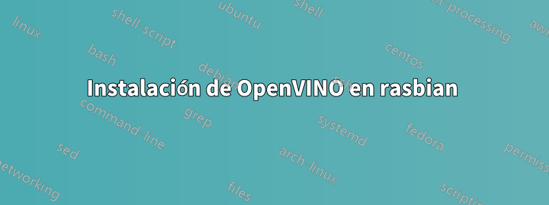 Instalación de OpenVINO en rasbian