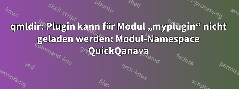 qmldir: Plugin kann für Modul „myplugin“ nicht geladen werden: Modul-Namespace QuickQanava