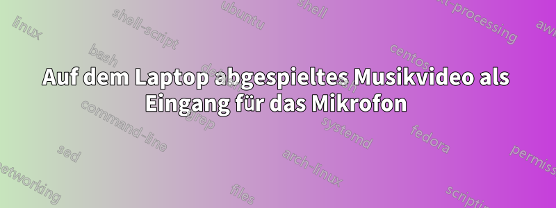 Auf dem Laptop abgespieltes Musikvideo als Eingang für das Mikrofon