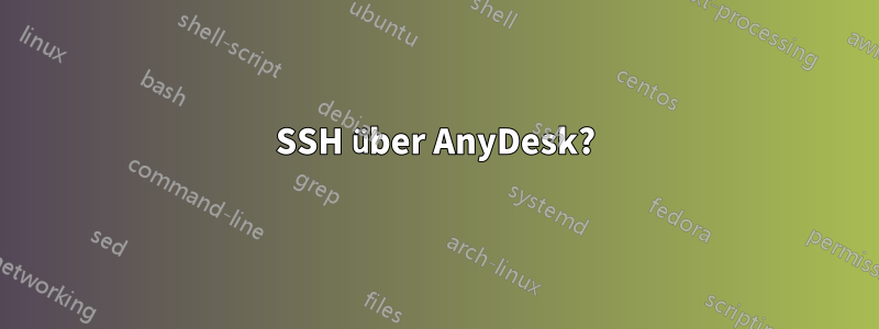 SSH über AnyDesk?