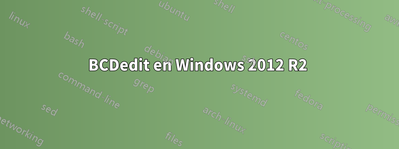 BCDedit en Windows 2012 R2