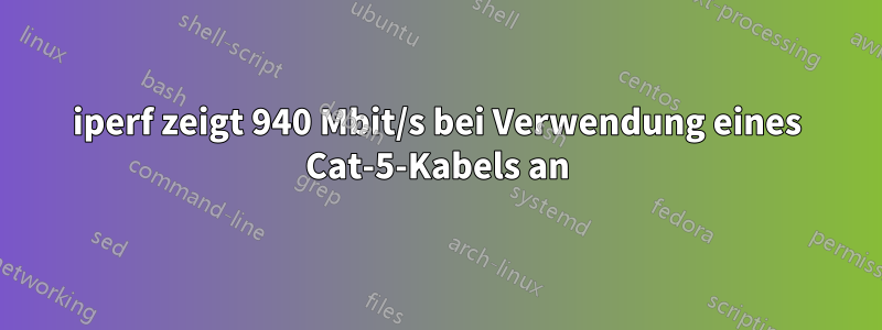 iperf zeigt 940 Mbit/s bei Verwendung eines Cat-5-Kabels an