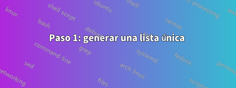 Paso 1: generar una lista única