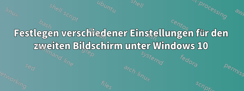 Festlegen verschiedener Einstellungen für den zweiten Bildschirm unter Windows 10