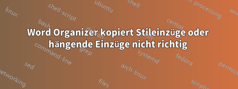 Word Organizer kopiert Stileinzüge oder hängende Einzüge nicht richtig