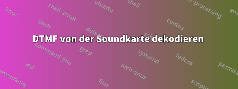 DTMF von der Soundkarte dekodieren