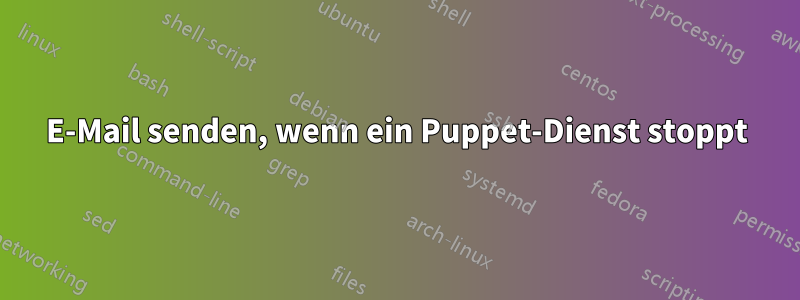 E-Mail senden, wenn ein Puppet-Dienst stoppt