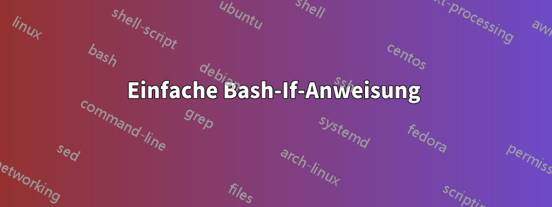 Einfache Bash-If-Anweisung