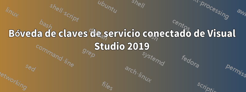 Bóveda de claves de servicio conectado de Visual Studio 2019