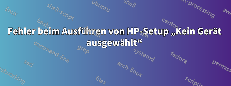 Fehler beim Ausführen von HP-Setup „Kein Gerät ausgewählt“