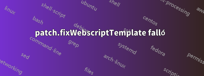 patch.fixWebscriptTemplate falló