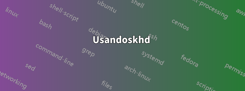 Usandoskhd