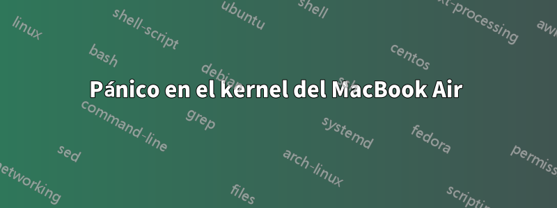 Pánico en el kernel del MacBook Air