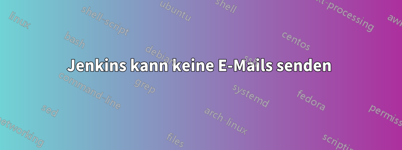 Jenkins kann keine E-Mails senden