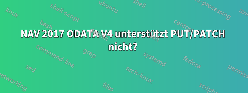 NAV 2017 ODATA V4 unterstützt PUT/PATCH nicht?