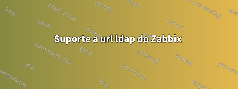 Suporte a url ldap do Zabbix