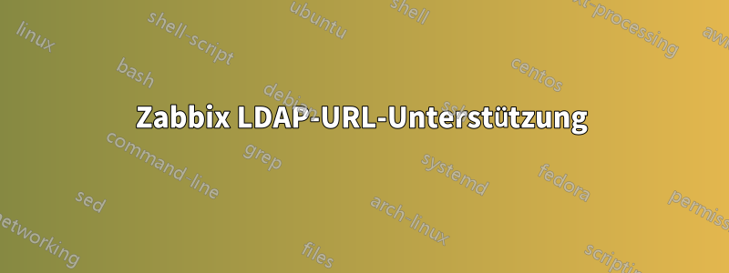 Zabbix LDAP-URL-Unterstützung