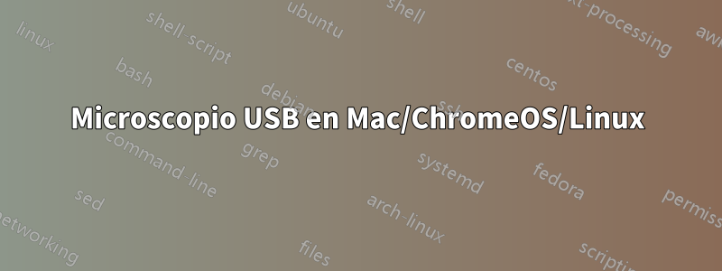 Microscopio USB en Mac/ChromeOS/Linux