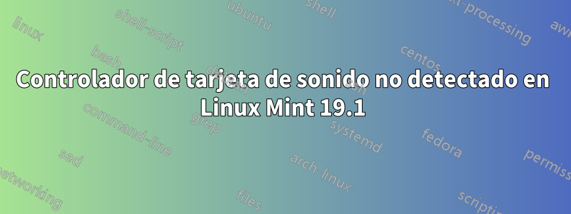 Controlador de tarjeta de sonido no detectado en Linux Mint 19.1