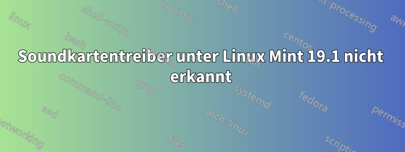 Soundkartentreiber unter Linux Mint 19.1 nicht erkannt