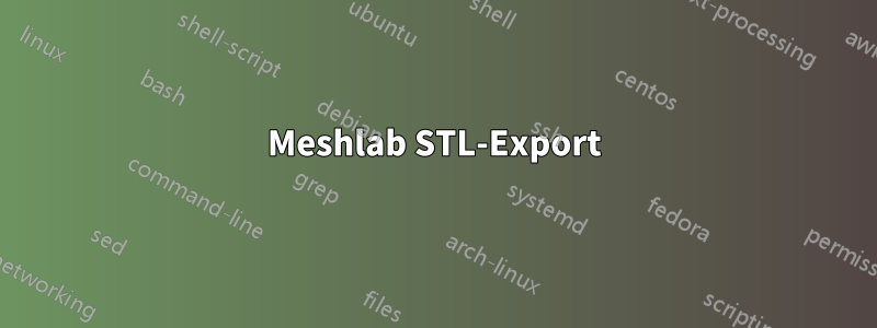 Meshlab STL-Export