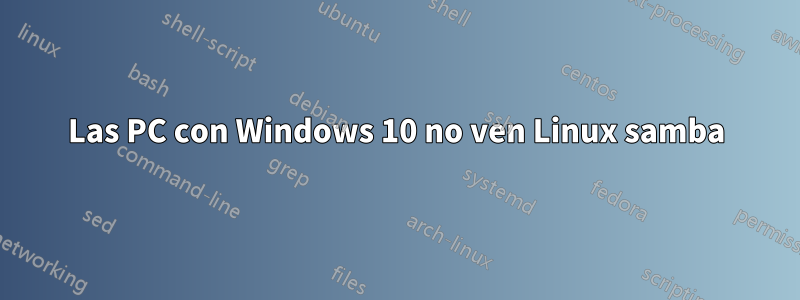 Las PC con Windows 10 no ven Linux samba