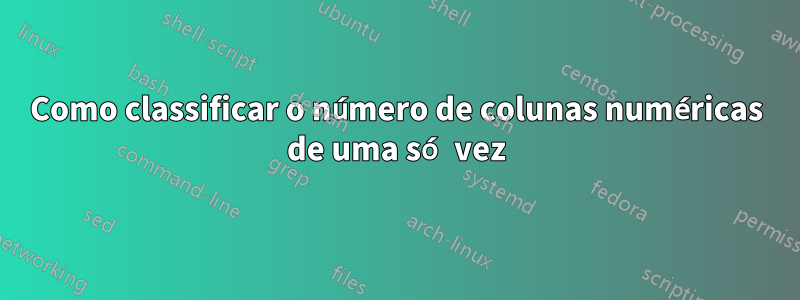 Como classificar o número de colunas numéricas de uma só vez