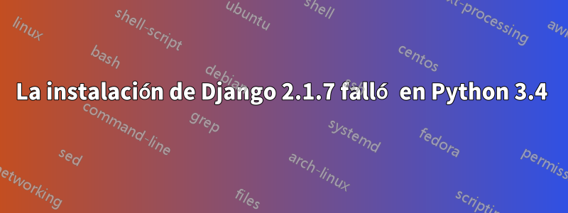 La instalación de Django 2.1.7 falló en Python 3.4