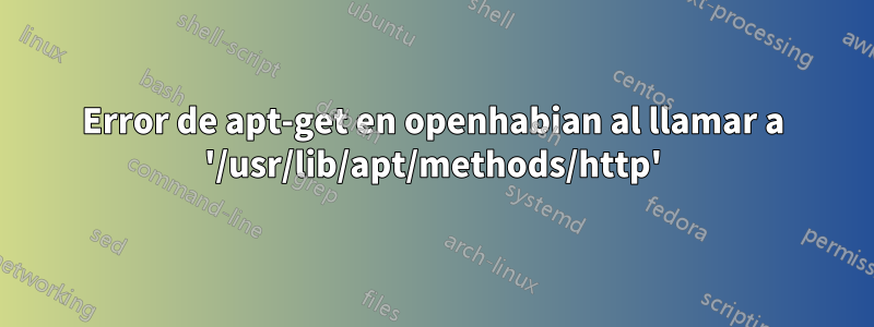 Error de apt-get en openhabian al llamar a '/usr/lib/apt/methods/http'