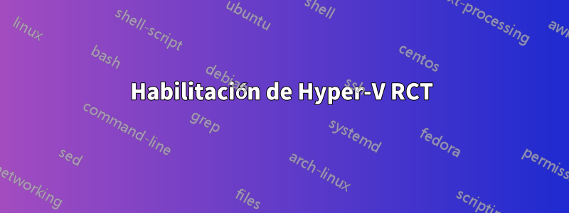 Habilitación de Hyper-V RCT