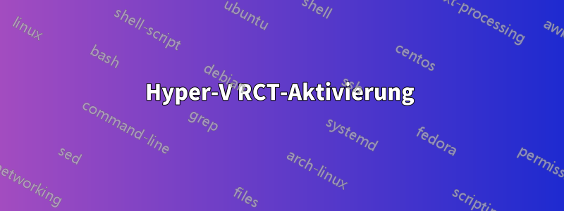 Hyper-V RCT-Aktivierung