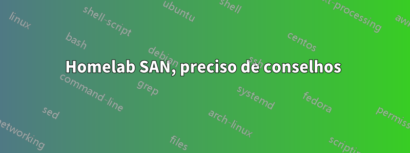 Homelab SAN, preciso de conselhos