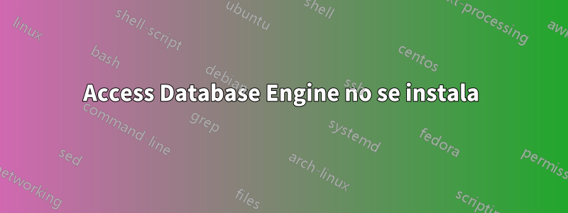 Access Database Engine no se instala