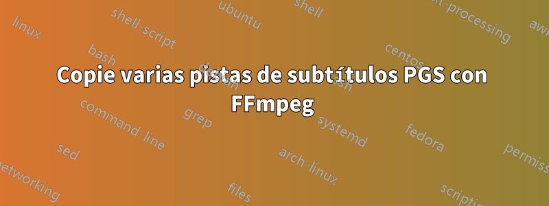 Copie varias pistas de subtítulos PGS con FFmpeg