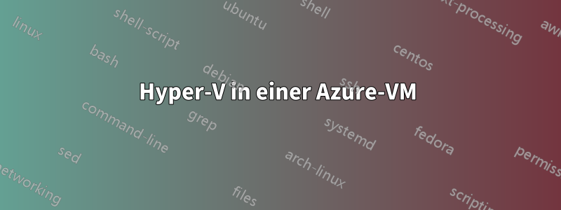 Hyper-V in einer Azure-VM