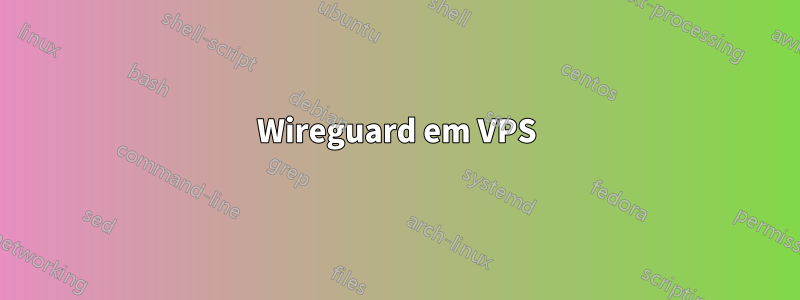 Wireguard em VPS