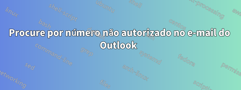 Procure por número não autorizado no e-mail do Outlook 