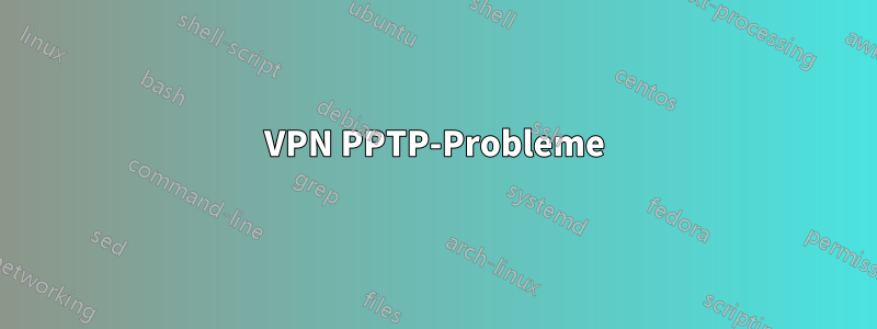 VPN PPTP-Probleme