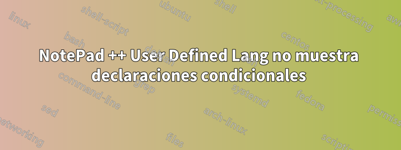 NotePad ++ User Defined Lang no muestra declaraciones condicionales