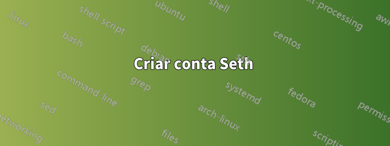 Criar conta Seth